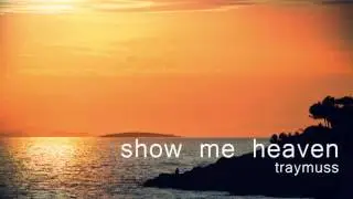 Traymuss - Show Me Heaven - (electro beauty ballad)