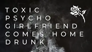 Toxic Psycho Girlfriend Comes Home Drunk [F4A] [Swearing] [Insults] [Threats]