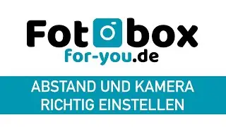 Abstand und Kamera richtig einstellen