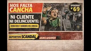Nos Falta Cancha - Ni cliente, ni delincuente (Episodio 69)