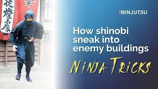 Ninja Tricks | How shinobi sneak into enemy buildings