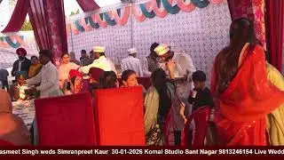 Live Wedding Ceremony of Jasmeet Singh weds Simranpreet Kaur  30-01-2026 || Komal Studio Sant Nagar