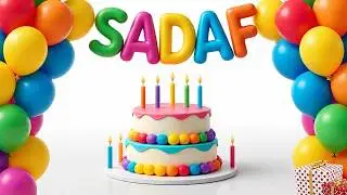 Happy Birthday Sadaf | Beautiful Birthday Video with Song