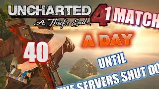 Uncharted 4 Multiplayer in 2026 | 1 Match a Day until the servers shut down - Day 40