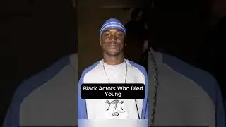 Black Actors Who Died Young #ytshorts #ytshortsviral #youngactors #celebrities