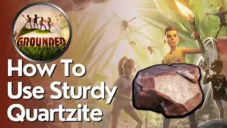 How to Use Sturdy Quartzite in Grounded