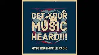 Check out MyDetroitHustle Radio...Get your music heard!!!