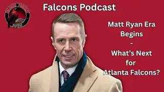 A New Era for Atlanta Falcons, What's Next? | Falcons Podcast