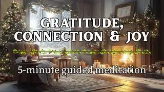 5 minute Guided Meditation for Gratitude and Connection