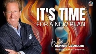ITS TIME FOR A NEW PLAN | Dennis Leonard | Heritage Christian Center