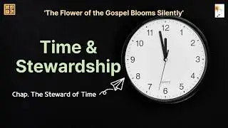 The Steward of Time | Time is More Precious Than Gold | Responsibility and Use as a Steward of Time