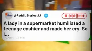 A lady in a supermarket humiliated a teenage cashier and made her cry,...#reddit #redditstories