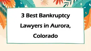 3 Best Bankruptcy Lawyers in Aurora, Colorado | Debt Relief Attorneys