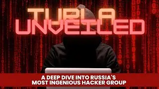 Turla Unveiled: A Deep Dive into Russia's Most Ingenious Hacker Group