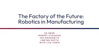 Policy Panel 2: The Factory of the Future: Robotics in Manufacturing