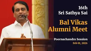 The Sri Sathya Sai Bal Vikas - 16th All India Alumni Meet | Poornachandra Session | Feb 01, 2026