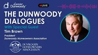 Inside the DHA with Tim Brown: Dunwoody’s Future, Events & Community Voice | Ep. 95