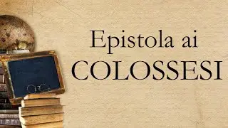 🎬 Studio Biblico: 📖 L'epistola ai Colossesi (pt. XIV)