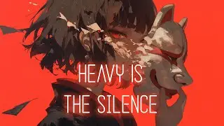 Nightcore - Heavy Is the Silence (lyrics)