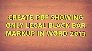 Create PDF showing only legal black bar markup in Word 2013 (3 Solutions!!)