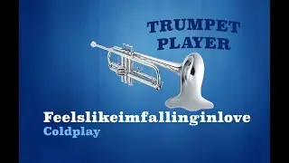 Feelslikeimfallinginlove - Bb Trumpet - Coldplay