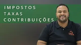 O que s&atilde;o Impostos, Taxas e Contribui&ccedil;&otilde;es?