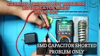 Charger Not WorkingNot Charge,,No DC Out,SMD CAPACITOR Shorted Problem  Only