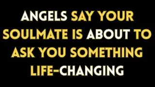 Angels Say Your Soulmate Is About to Ask You Something Life-Changing