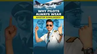 Ever wonder why pilots always wear aviator sunglasses?