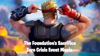 The Foundation's Sacrifice (Zero Crisis Event Music) Fortnite
