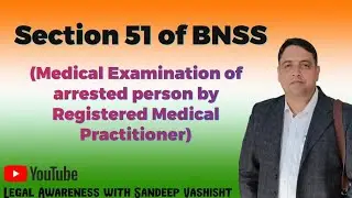 Section 51 of BNSS (Medical Examination of accused by Registered Medical Practitioner )