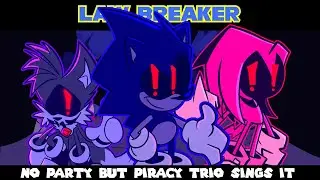 Lawbreaker|| No Party Sonic mix (Piracy Sonic + Defender Tails and Defender Knuckles sing it)
