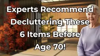 Experts Recommend Decluttering These 6 Items Before Age 70!