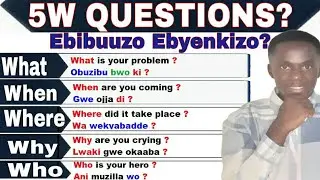 🙌Learn 5w Questions.: ☺Ebibuuzo ebyenkizo.
