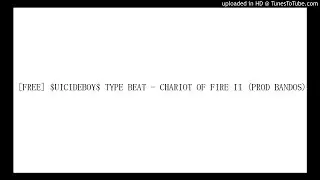 [FREE] $UICIDEBOY$ TYPE BEAT - CHARIOT OF FIRE II (PROD BANDOS)