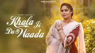 KHALA JI DA VAADA | MANDY KALRA (Official Video) #newpunjabisong #latestpunjabisong2025