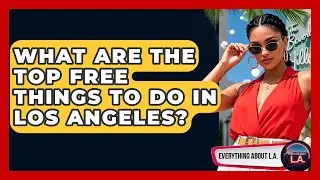 What Are The Top Free Things To Do In Los Angeles? - Everything About LA
