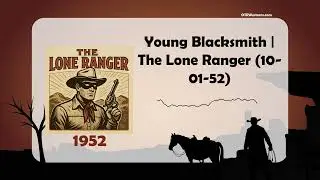 Young Blacksmith | The Lone Ranger (10-01-52)