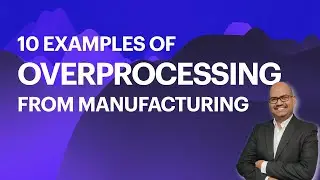 10 Examples of Overprocessing waste