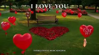 I Love You (20 Languages &bull; From Women to Men) | INTERNATIONAL MUSIC KINGDOM