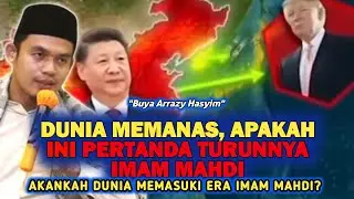🔴DUNIA MEMANAS, APAKAH PERTANDA AKAN MUNCULNYA IMAM MAHDI?- Buya Arrazy  #kajiansufi 