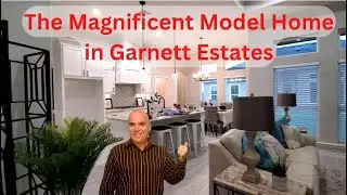 The Magnificent Model Home in Garnett Estates