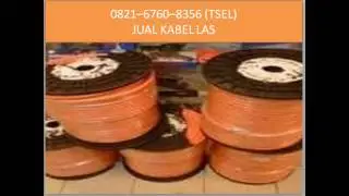 0821-6760-8356 (TSEL) JUAL KABEL LAS