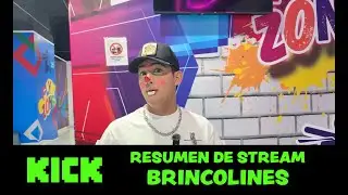 RESUMEN STREAM DE KICK EN LOS BRINCOLINES