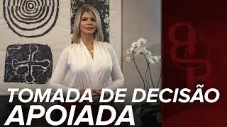 Bruna Braga | Tomada de decis&atilde;o apoiada