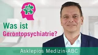 Was ist Gerontopsychiatrie? - Medizin ABC | Asklepios