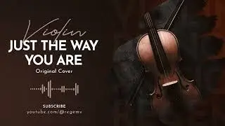 Just The Way You Are - Violin Cover