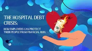 The Hospital Debt Crisis: How Employers Can Protect Their People from Financial Ruin