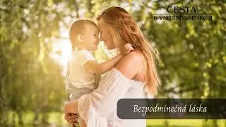 Cesta k vnitřnímu pokoji - 01 Bezpodmínečná láska | čte Alfred Strejček a Jitka Molavcová