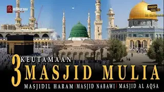 Mengapa 3 Masjid Ini Paling Mulia? Keutamaan Masjidil Haram, Nabawi & Al-Aqsa